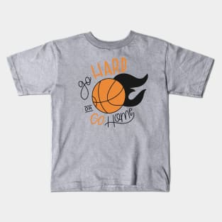 Go hard or Go Home - Basketball Kids T-Shirt